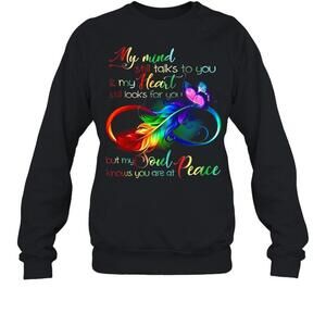 My Mind Still Talks To You And My Heart Still Looks For You Sweatshirt